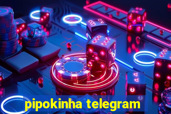 pipokinha telegram